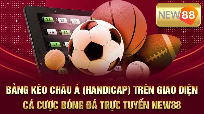 Bảng kèo Châu Á (Handicap) trên giao diện cá cược bóng đá trực tuyến NEW88.