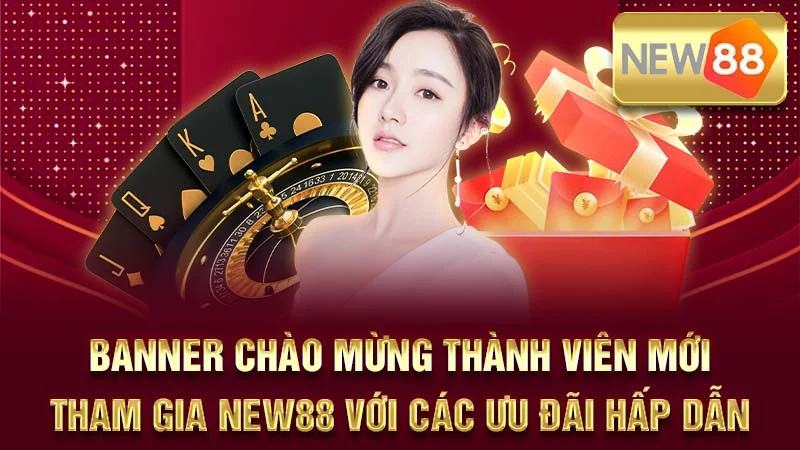 Banner chào mừng thành viên mới tham gia NEW88 với các ưu đãi hấp dẫn.
