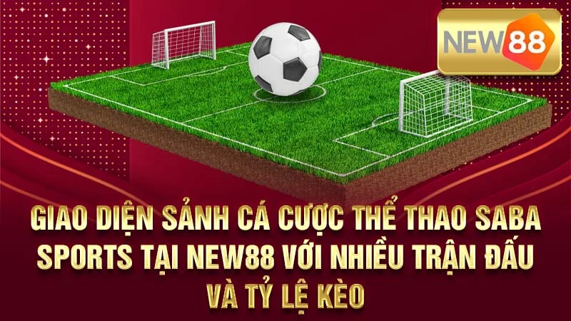 Giao diện sảnh cá cược thể thao SABA Sports tại NEW88 với nhiều trận đấu và tỷ lệ kèo.