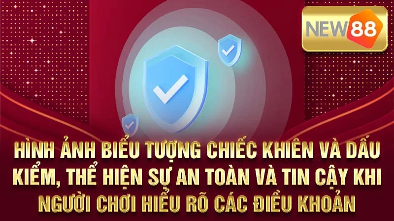 Hình ảnh biểu tượng chiếc khiên và dấu kiểm, thể hiện sự an toàn và tin cậy khi người chơi hiểu rõ các điều khoản.