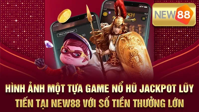 Hình ảnh một tựa game nổ hũ Jackpot lũy tiến tại NEW88 với số tiền thưởng lớn.