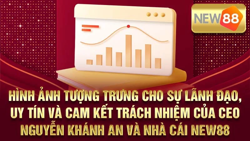 Hình ảnh tượng trưng cho sự lãnh đạo, uy tín và cam kết trách nhiệm của CEO Nguyễn Khánh An và nhà cái NEW88.
