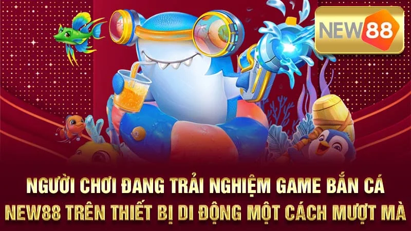 Người chơi đang trải nghiệm game bắn cá NEW88 trên thiết bị di động một cách mượt mà.