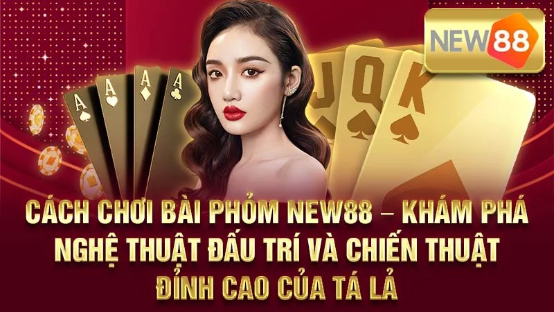 Cách Chơi Bài Phỏm NEW88 – Khám Phá Nghệ Thuật Đấu Trí Và Chiến Thuật Đỉnh Cao Của Tá LảCách Chơi Bài Phỏm NEW88 – Khám Phá Nghệ Thuật Đấu Trí Và Chiến Thuật Đỉnh Cao Của Tá LảCách Chơi Bài Phỏm NEW88 – Khám Phá Nghệ Thuật Đấu Trí Và Chiến Thuật Đỉnh Cao Của Tá Lả