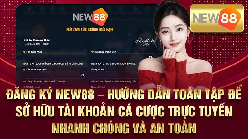 Đăng Ký NEW88 – Hướng Dẫn Toàn Tập Để Sở Hữu Tài Khoản Cá Cược Trực Tuyến Nhanh Chóng Và An Toàn